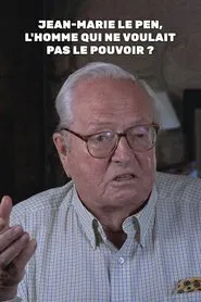 Jean-Marie Le Pen, l'homme qui ne voulait pas le pouvoir ? movie poster