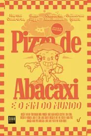 Poster do filme Pizza de Abacaxi e O Fim do Mundo
