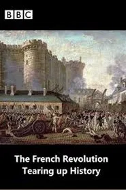 The French Revolution: Tearing Up History movie poster