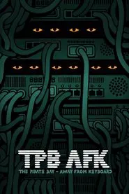 TPB AFK: The Pirate Bay - Away from Keyboard movie poster