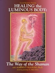 Healing the Luminous Body: The Way of the Shaman movie poster
