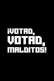 ¡Votad, votad, malditos! movie poster