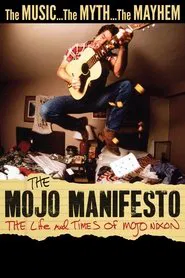 The Mojo Manifesto: The Life and Times of Mojo Nixon movie poster