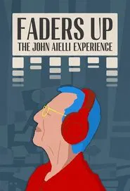 Faders Up: The John Aielli Experience movie poster