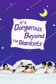 It's Dangerous Beyond The Blankets tv show poster