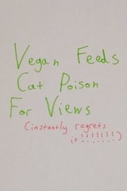 Vegan Feeds Cat Poison For Views movie poster