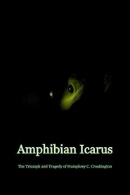 Amphibian Icarus: The Triumph and Tragedy of Humphrey C. Croakington movie poster