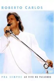 Roberto Carlos: Pra Sempre - Ao Vivo no Pacaembu movie poster