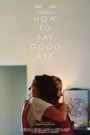 How to say goodbye movie poster