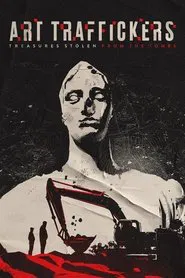 Art Traffickers: Treasures Stolen from the Tombs tv show poster