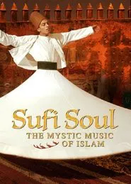 Sufi Soul: The Mystic Music of Islam movie poster