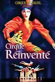 Cirque du Soleil: Cirque Réinventé movie poster