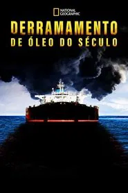 Poster do filme Derramamento de Óleo do Século