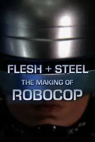 Flesh + Steel: The Making of 'RoboCop' movie poster