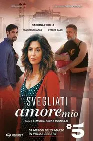 Svegliati amore mio tv show poster