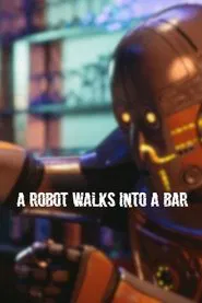 A Robot Walks Into a Bar movie poster