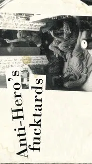 Poster do filme Anti-Hero's Fucktards