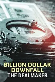 Poster do filme Billion Dollar Downfall: The Dealmaker
