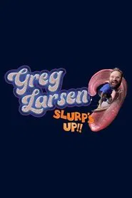 Greg Larsen: Slurp's Up! movie poster