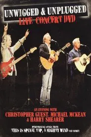 Unwigged & Unplugged: An Evening with Christopher Guest, Michael McKean and Harry Shearer movie poster