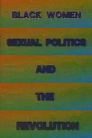Black Women, Sexual Politics and the Revolution movie poster