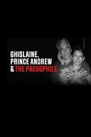 Ghislaine, Prince Andrew and the Paedophile movie poster