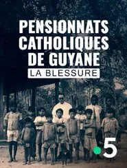 Pensionnats catholiques de Guyane, la blessure movie poster