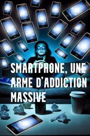 Smartphone, une arme d'addiction massive movie poster