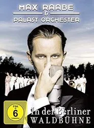 Max Raabe & Palast Orchester - Live aus der Waldbühne Berlin movie poster