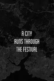 A City Runs Through the Festival movie poster