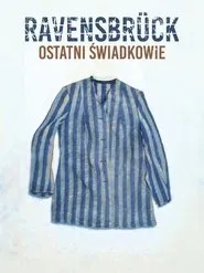 Ravensbrück. Ostatni świadkowie movie poster