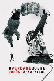 Poster do filme A Verdade Sobre Robôs Assassinos