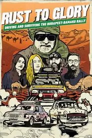Rust to Glory, Driving and Surviving the Budapest-Bamako Rally movie poster