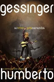 Humberto Gessinger - Ao Vivo Pra Caramba: A Revolta dos Dândis 30 Anos movie poster