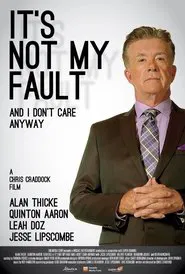 It's Not My Fault and I Don't Care Anyway movie poster