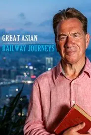 Great Asian Railway Journeys tv show poster