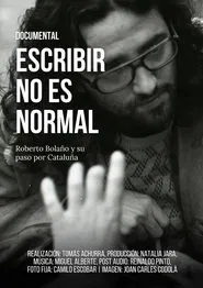 Escribir no es normal: Roberto Bolaño y su paso por Cataluña movie poster