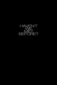 Haven't We Met Before? movie poster