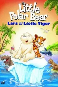 The Little Polar Bear: Lars and the Little Tiger movie poster