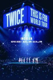 TWICE THIS IS FOR WORLD TOUR IN INCHEON movie poster