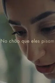 No Chão que Eles Pisam movie poster