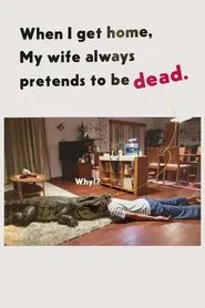 Poster do filme When I Get Home, My Wife Always Pretends to Be Dead
