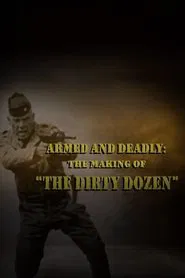 Armed and Deadly: The Making of 'The Dirty Dozen' movie poster