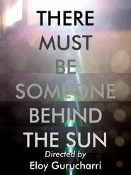 There must be someone behind the Sun movie poster