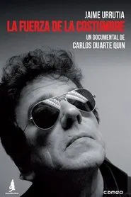 Jaime Urrutia: La fuerza de la costumbre movie poster