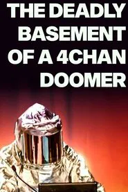The Deadly Basement of a 4chan Doomer movie poster