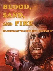 Poster do filme Blood, Sand, and Fire: The Making of The Hills Have Eyes Part II