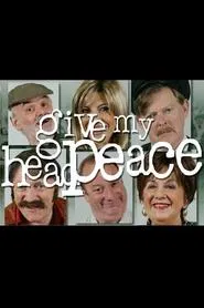 Give My Head Peace tv show poster