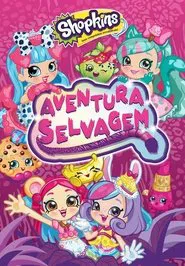 Poster do filme Shopkins: Aventura Selvagem