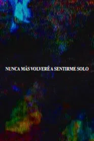 I Will Never Feel Alone Again movie poster